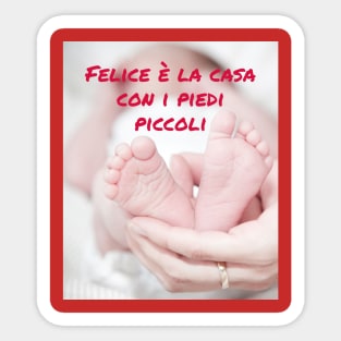 Felice è la casa con i piedi piccoli Sticker